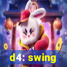 d4: swing